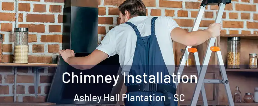 Chimney Installation Ashley Hall Plantation - SC