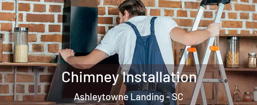 Chimney Installation Ashleytowne Landing - SC