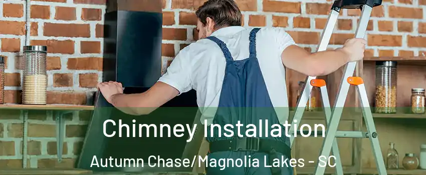 Chimney Installation Autumn Chase/Magnolia Lakes - SC