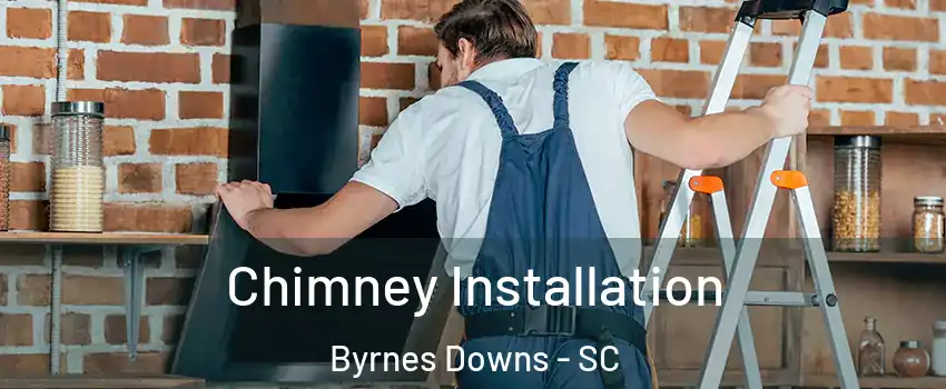 Chimney Installation Byrnes Downs - SC