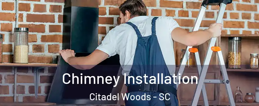 Chimney Installation Citadel Woods - SC