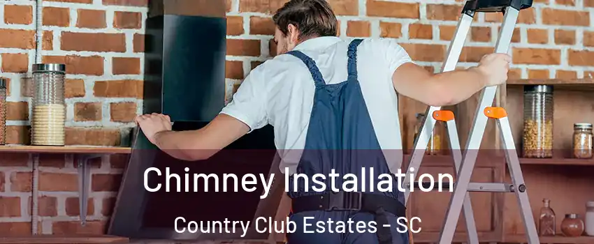 Chimney Installation Country Club Estates - SC