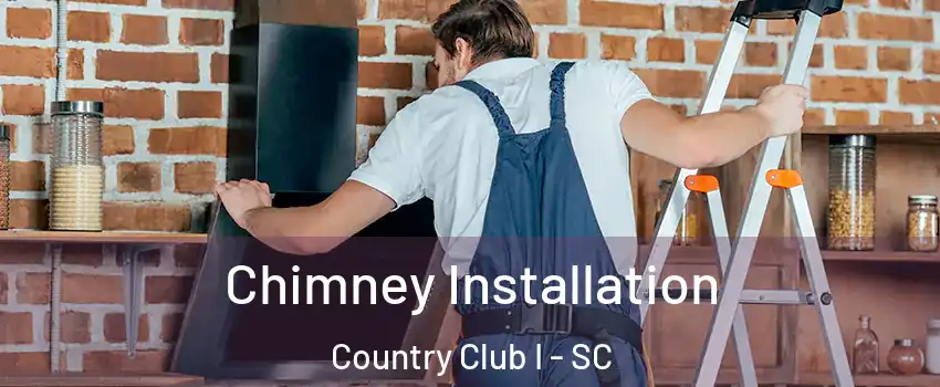 Chimney Installation Country Club I - SC