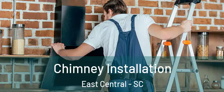 Chimney Installation East Central - SC