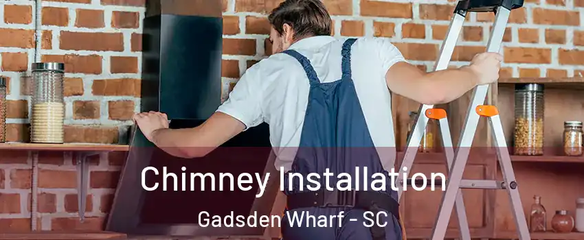 Chimney Installation Gadsden Wharf - SC