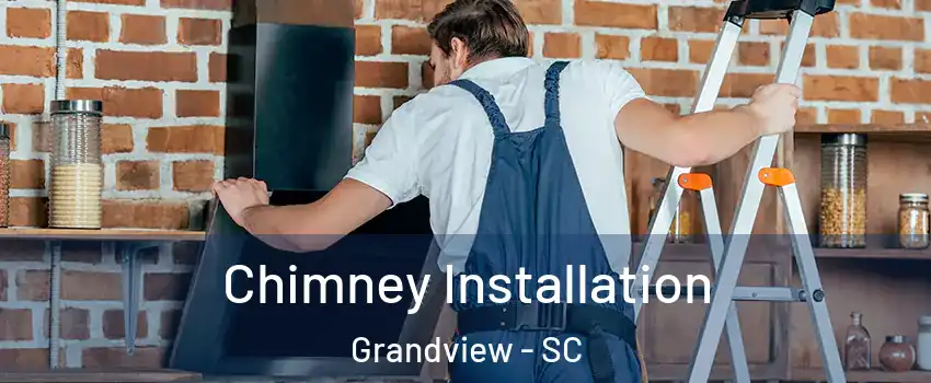 Chimney Installation Grandview - SC