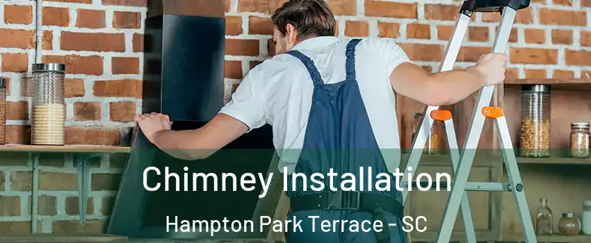 Chimney Installation Hampton Park Terrace - SC