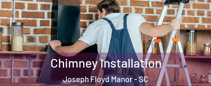 Chimney Installation Joseph Floyd Manor - SC