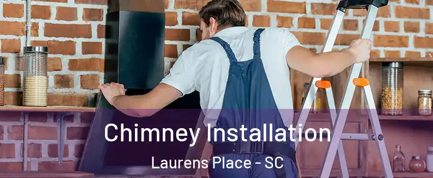 Chimney Installation Laurens Place - SC