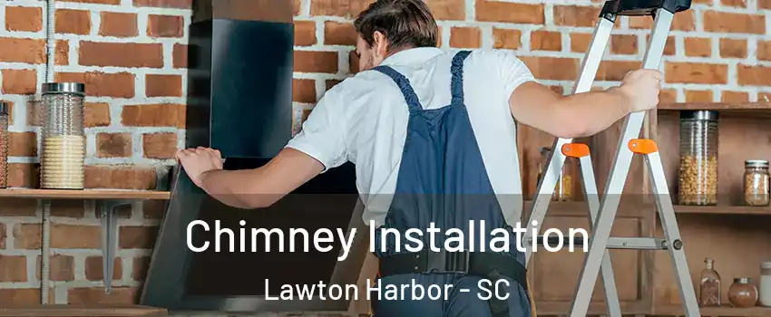 Chimney Installation Lawton Harbor - SC