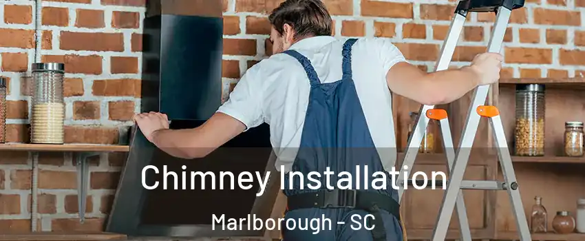 Chimney Installation Marlborough - SC