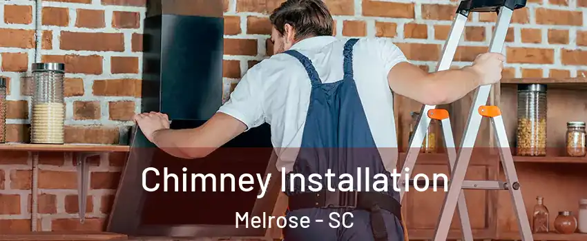 Chimney Installation Melrose - SC