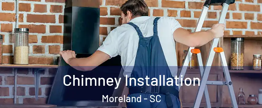 Chimney Installation Moreland - SC