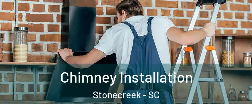 Chimney Installation Stonecreek - SC