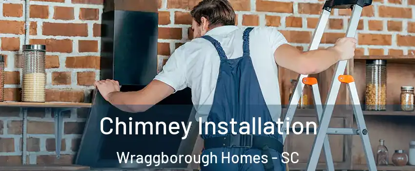 Chimney Installation Wraggborough Homes - SC