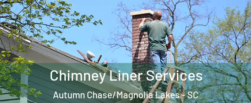 Chimney Liner Services Autumn Chase/Magnolia Lakes - SC