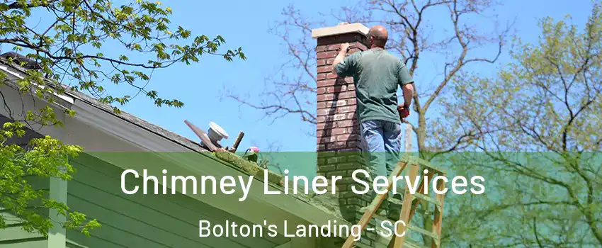 Chimney Liner Services Bolton's Landing - SC