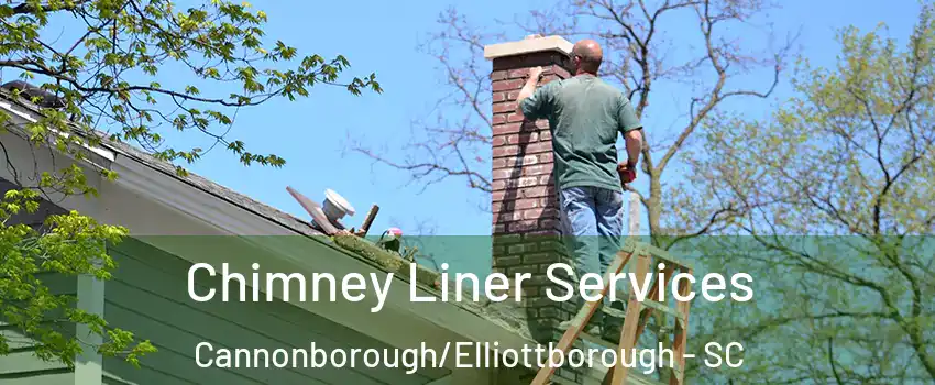 Chimney Liner Services Cannonborough/Elliottborough - SC