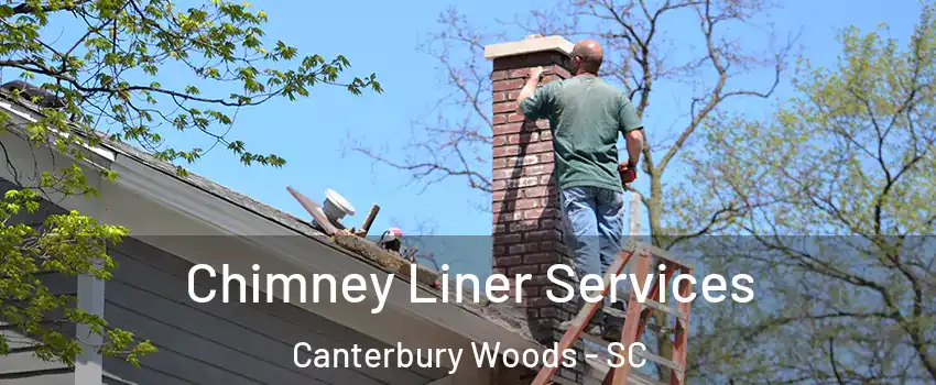 Chimney Liner Services Canterbury Woods - SC