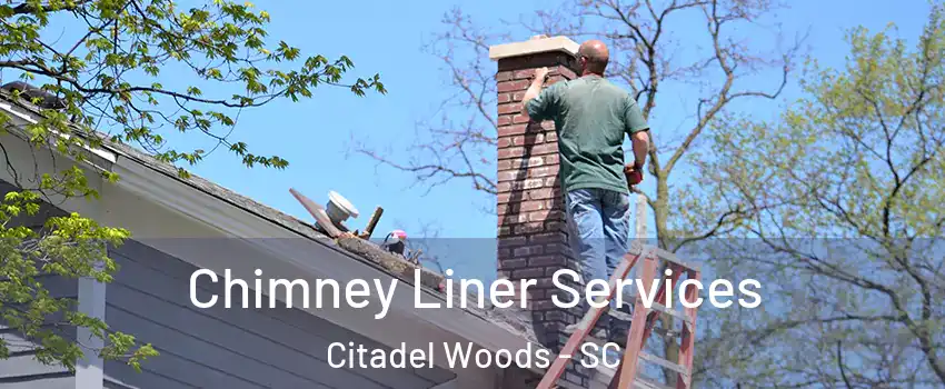 Chimney Liner Services Citadel Woods - SC