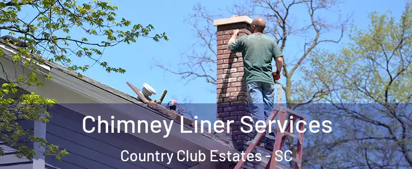 Chimney Liner Services Country Club Estates - SC