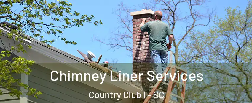 Chimney Liner Services Country Club I - SC