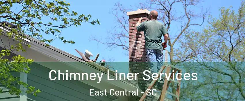 Chimney Liner Services East Central - SC