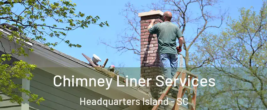 Chimney Liner Services Headquarters Island - SC