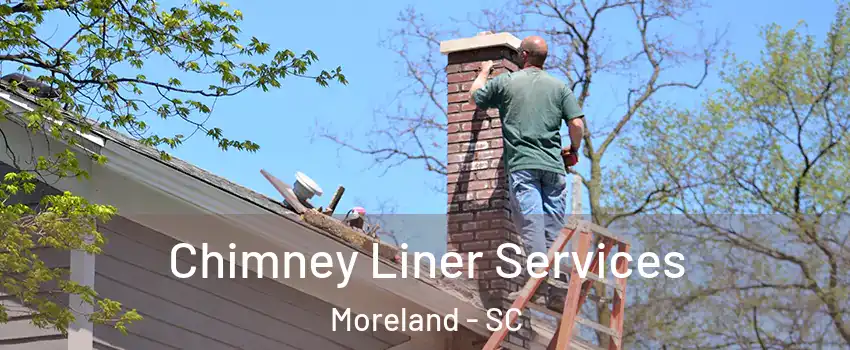 Chimney Liner Services Moreland - SC