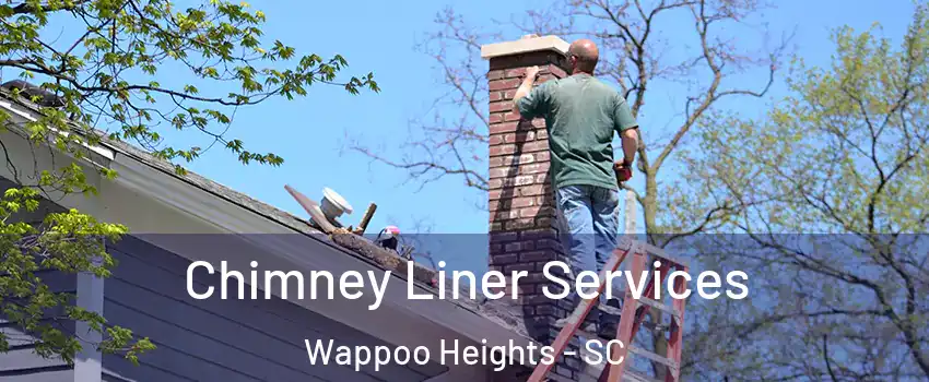 Chimney Liner Services Wappoo Heights - SC