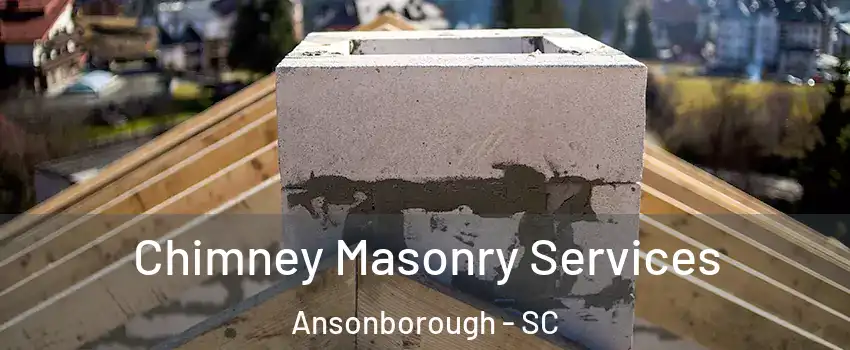 Chimney Masonry Services Ansonborough - SC