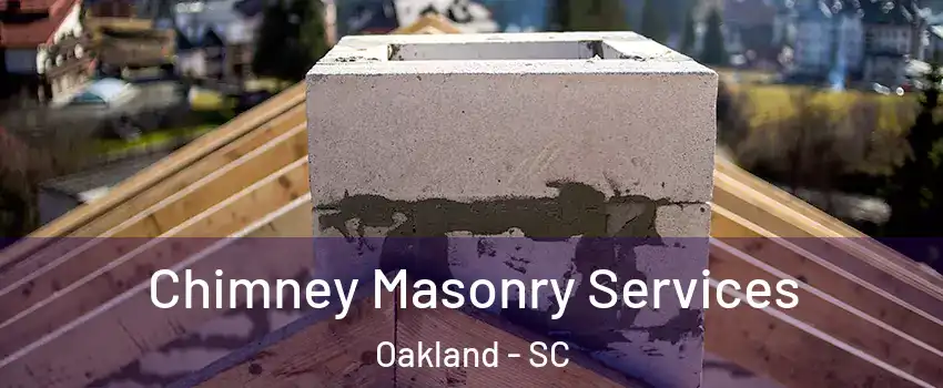 Chimney Masonry Services Oakland - SC