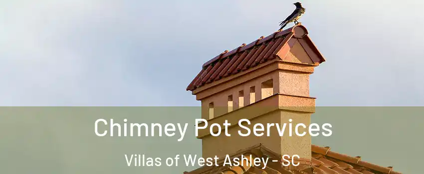 Chimney Pot Services Villas of West Ashley - SC