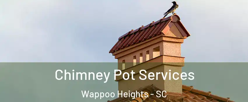 Chimney Pot Services Wappoo Heights - SC