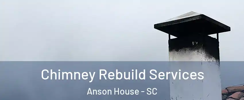 Chimney Rebuild Services Anson House - SC