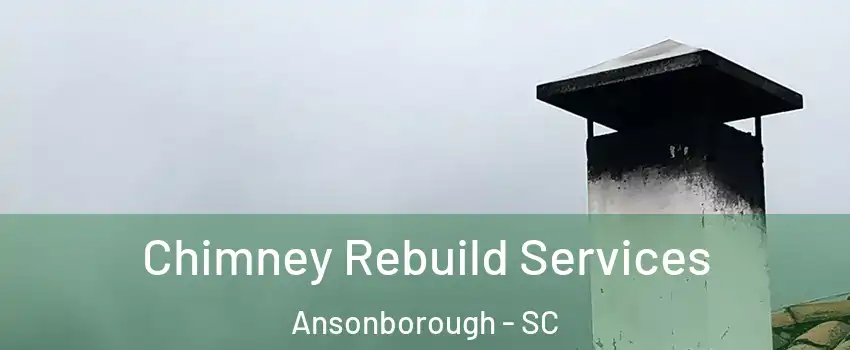 Chimney Rebuild Services Ansonborough - SC