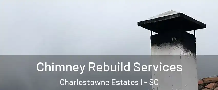 Chimney Rebuild Services Charlestowne Estates I - SC