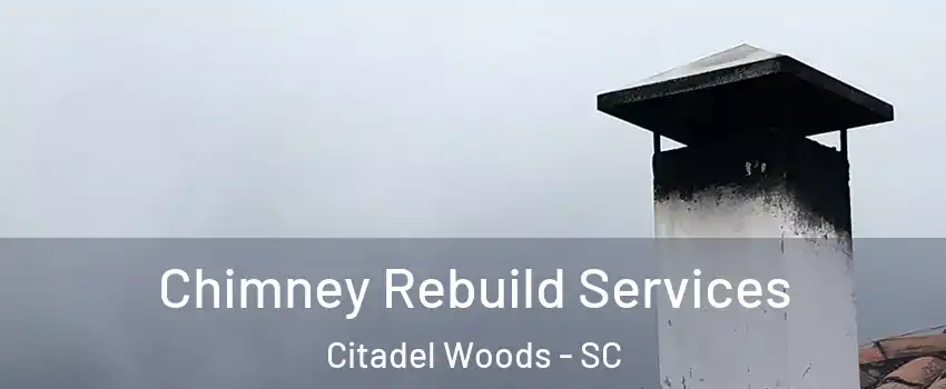 Chimney Rebuild Services Citadel Woods - SC