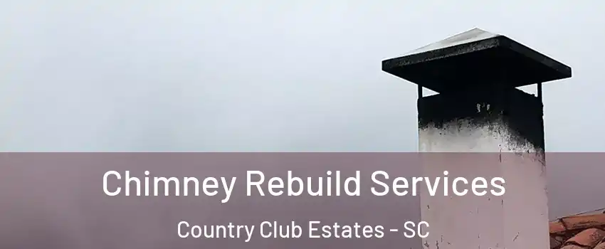 Chimney Rebuild Services Country Club Estates - SC