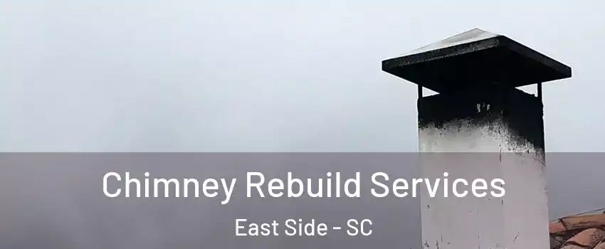 Chimney Rebuild Services East Side - SC