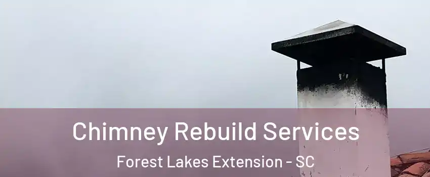 Chimney Rebuild Services Forest Lakes Extension - SC