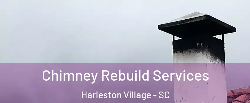 Chimney Rebuild Services Harleston Village - SC