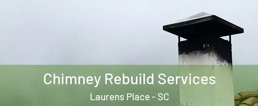 Chimney Rebuild Services Laurens Place - SC