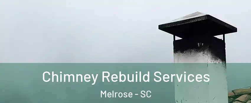 Chimney Rebuild Services Melrose - SC