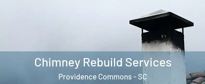 Chimney Rebuild Services Providence Commons - SC