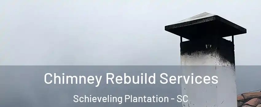 Chimney Rebuild Services Schieveling Plantation - SC