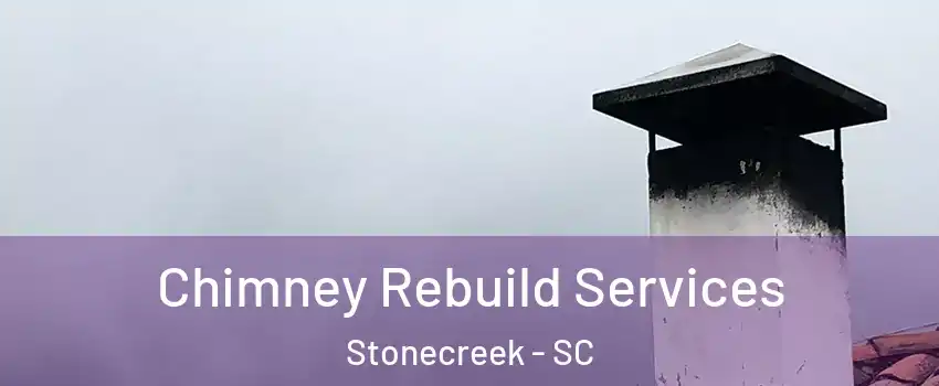 Chimney Rebuild Services Stonecreek - SC