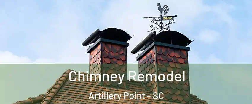 Chimney Remodel Artillery Point - SC