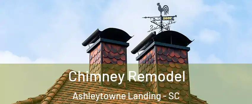 Chimney Remodel Ashleytowne Landing - SC