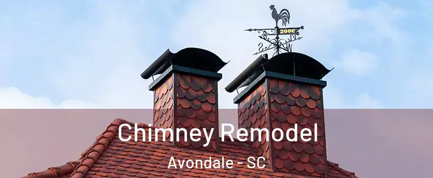 Chimney Remodel Avondale - SC